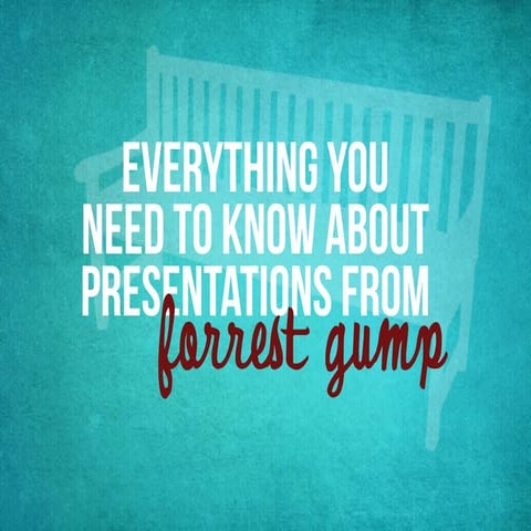 Presentation Lessons From Forrest Gump
