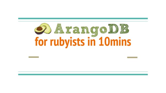 Arango DB for rubyists in 10mins