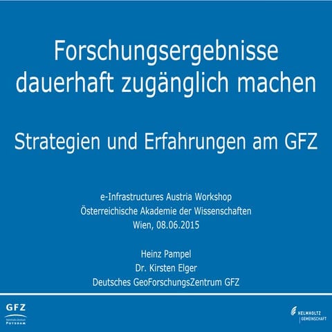 Forschungsergebnisse dauerhaft zugänglich machen - Strategien und Erfahrunge...