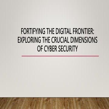 Fortifying the Digital Frontier Exploring the Crucial Dimensions of Cyber sec...