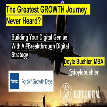 Developing Your Digital Genius Through Storytelling - How To Grow Your Business With A Digital Strategy - Fortix growth day Presented by Doyle Buehler