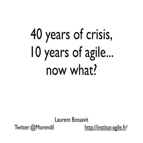 Forty Years of Crisis, Ten Years of Agile, Now What?