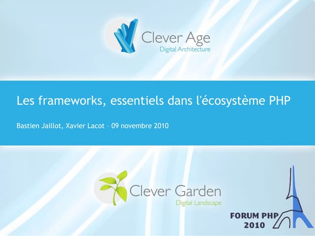 Forum PHP 2010 - Les frameworks, essentiels dans-l-ecosysteme-php-xavier-laco...