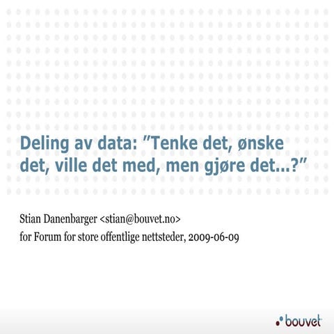 Deling av data: ”Tenke det, ønske det, ville det med, men gjøre det...?”