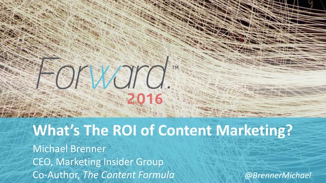 What Is The ROI of Content Marketing? #Forward16
