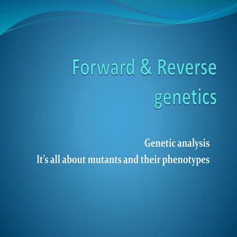 Forward and reverse genetics