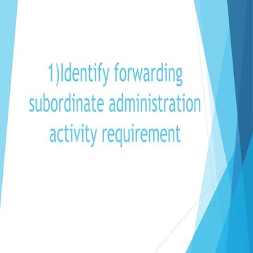 identify forwarding subordinate administration activity requirement