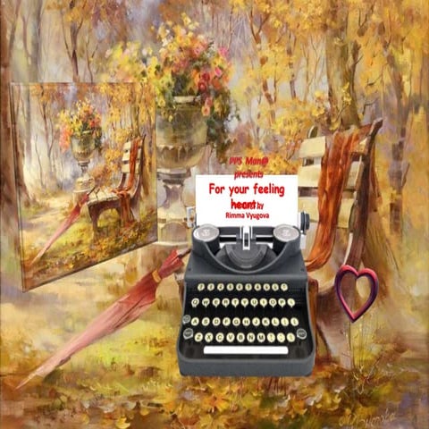 For your feeling heart..