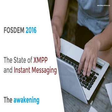 FOSDEM 2016: The State of XMPP and Instant Messaging, The Awakening