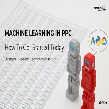 Machine Learning in PPC: How to get started today | Chris Gutknecht | Friends...