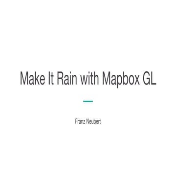 Make It Rain with Mapbox GL - Franz Neubert