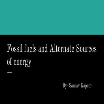Fossil fuels and alternate sources of energy