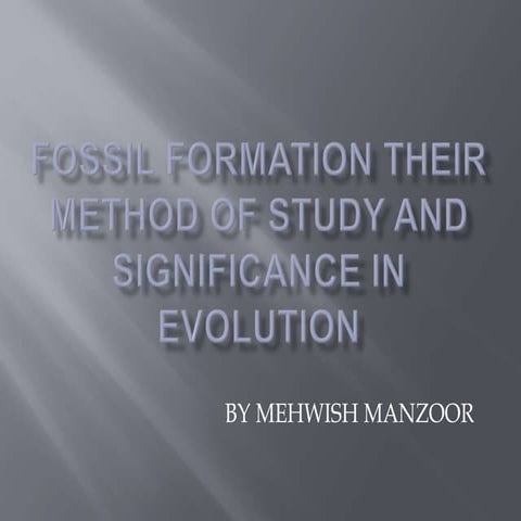 Fossils formation & their significance in  evolution