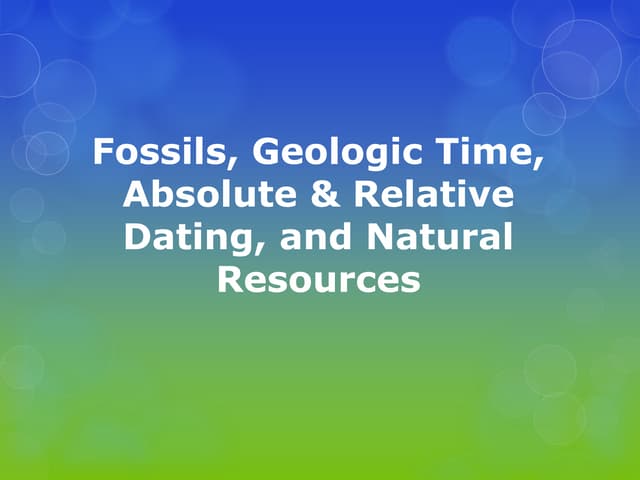 Fossils, Geologic Time, Dating, and Resources