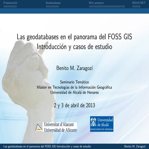 Las geodatabases en el panorama del FOSS GIS. Introduccion y casos de estudio