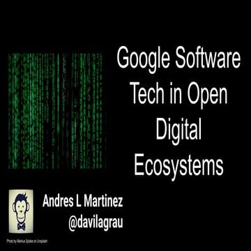 Fostering Google Software Technologies in Open Digital Ecosystems