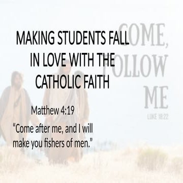 MAKING STUDENTS FALL IN LOVE WITH THE CATHOLIC FAITH