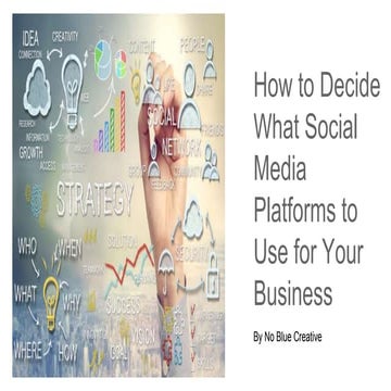 How to Decide What Social Media Platforms to Use For Your Business 