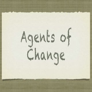Agents of Change - FOTiE 2011