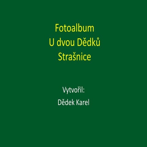 U dvou dědků Strašnice. 