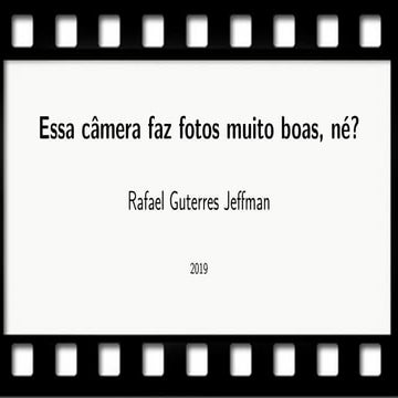 Essa câmera faz fotos muito boas, né?