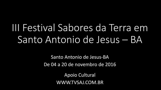 Fotos pratos e programação  do III Festival Gastronômico Sabores da Terra, 04 a 20.11.16, S.A.JESUS-BA