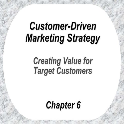 Chapter 7 Customer-Driven Marketing Strategy Creating Value for Target ...