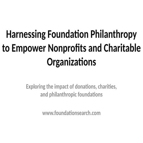 Harnessing Foundation Philanthropy to Empower Nonprofits and Charitable ...
