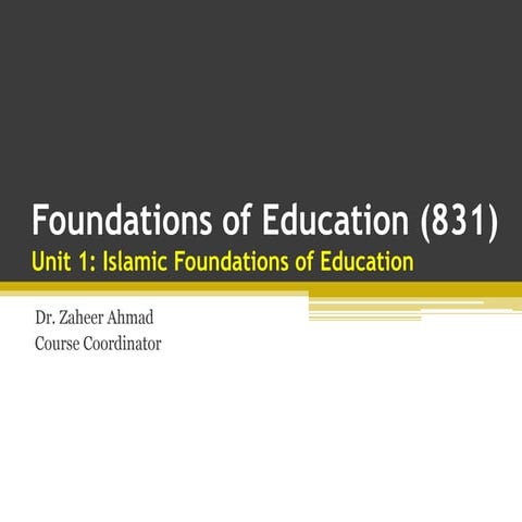 Foundations of education 831   unit 1 Islamic foundations of education - dr. ...