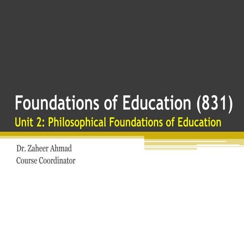 Foundations of education 831   unit 2 philosophical foundations of education ...