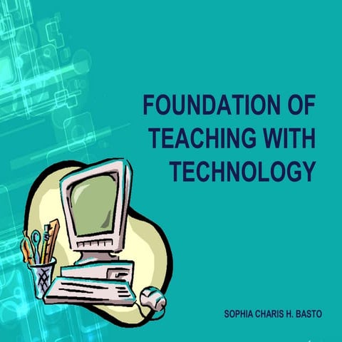 Foundatoion of teaching with technology