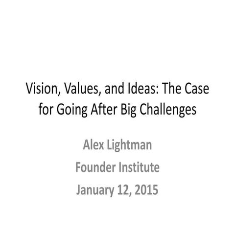 Vision, Values, and Ideas: The Case of Going After Big Challenges