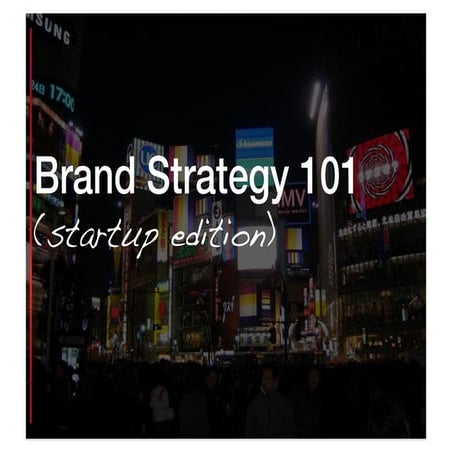 Brand Strategy 101 - How to Market Your Startup