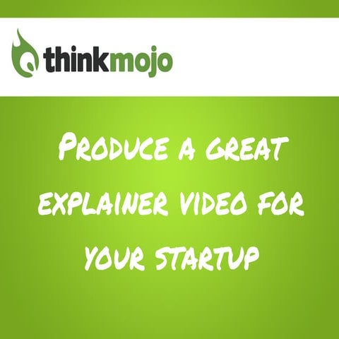 produce a great explainer video for your startup