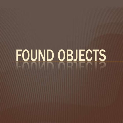 Found objects