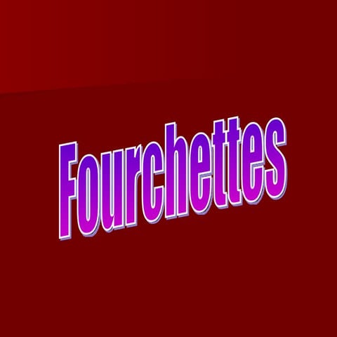 Fourchettes  F  H