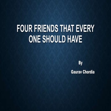 Four friends that every one should have