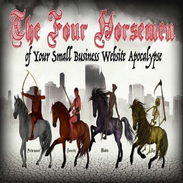 The Four Horsemen of Your Small Business Website Apocalypse