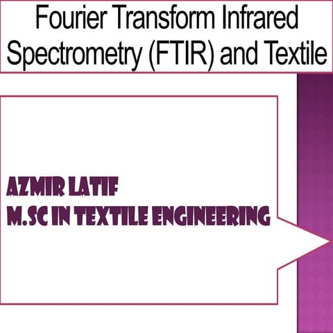 Fourier Transform Infrared Spectrometry (FTIR) and Textile