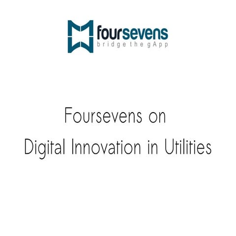 Foursevens on Digital Innovation in Utilities