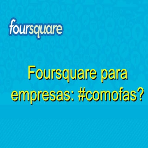 Foursquare para negócios papos na rede
