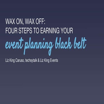 LIZ KING CARUSO: Wax On, Wax Off: 4 Steps to Earn Your Event Planning Black Belt