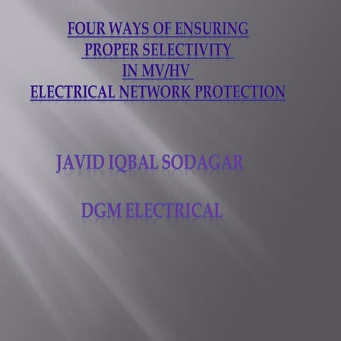 Four ways of ensuring proper selectivity in mvhv electrical network protection -javid iqbal sodagar