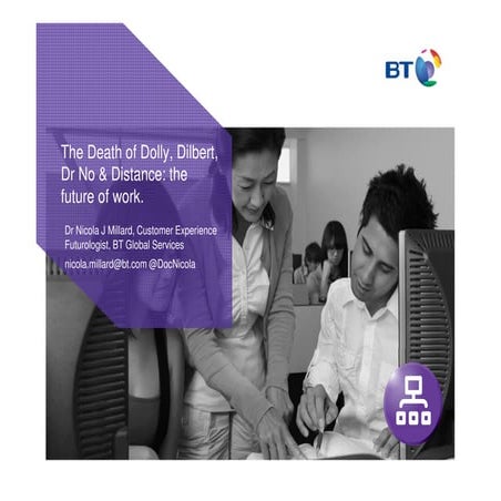 The Death of Dolly, Dilbert, Distance & Dr No: The Future of Work.