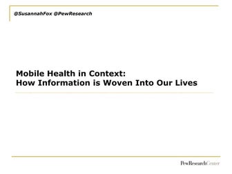 Mobile Health in Context:  How Information is Woven Into Our Lives