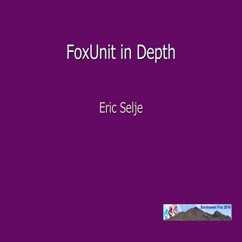 FoxUnit in Depth.pptx