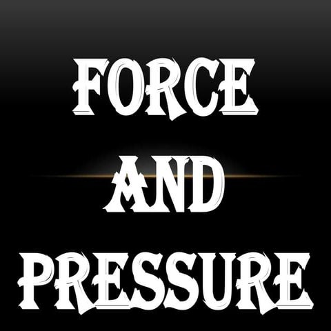 Force and pressure