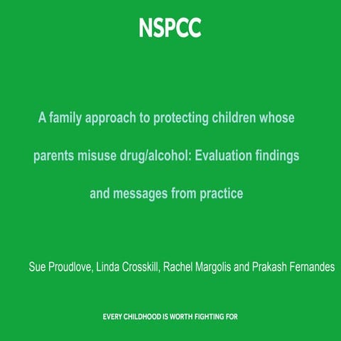 A family approach to protecting children whose parents misuse drug/alcohol: E...