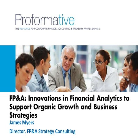 FP&A: Innovations in Financial Analytics to Support Organic Growth and Busine...