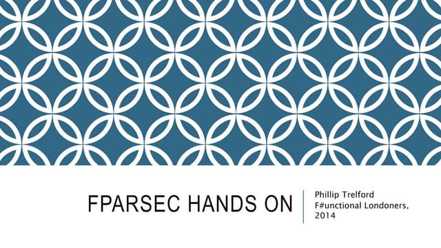 FParsec Hands On -  F#unctional Lon...
